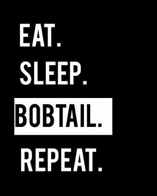 Cover of Eat Sleep Bobtail Repeat