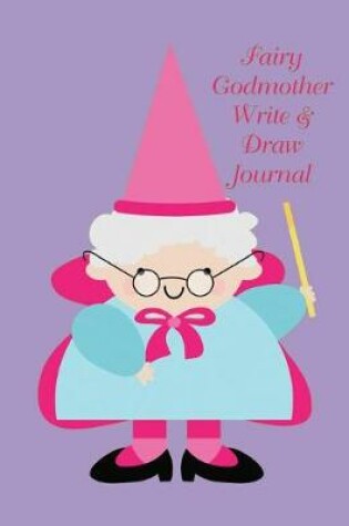 Cover of Fairy Godmother Write and Draw Journal