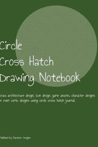 Cover of Circle Cross Hatch Drawing Notebook