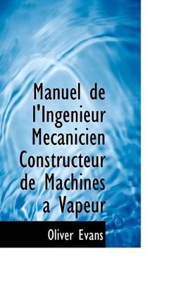 Book cover for Manuel de L'Ingenieur Mecanicien Constructeur de Machines a Vapeur