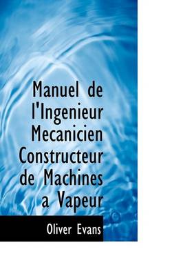 Book cover for Manuel de L'Ingenieur Mecanicien Constructeur de Machines a Vapeur