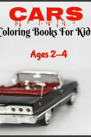 Cover of Coloring Books For Kids Ages 2-4 Cars