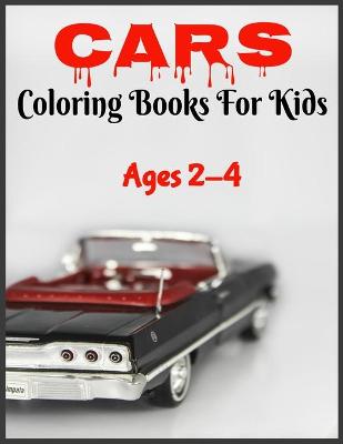 Book cover for Coloring Books For Kids Ages 2-4 Cars