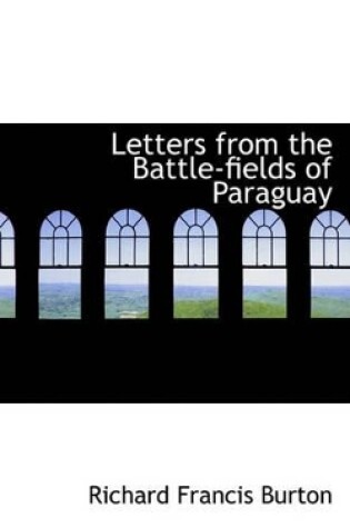 Cover of Letters from the Battle-Fields of Paraguay