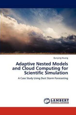 Cover of Adaptive Nested Models and Cloud Computing for Scientific Simulation