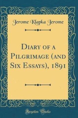 Cover of Diary of a Pilgrimage (and Six Essays), 1891 (Classic Reprint)