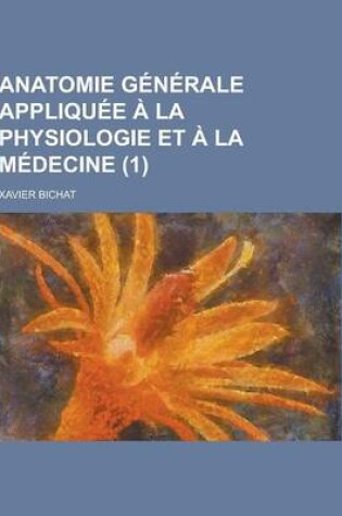 Cover of Anatomie Generale Appliquee a la Physiologie Et a la Medecine (1)