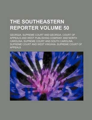 Book cover for The Southeastern Reporter Volume 50