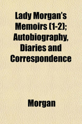 Cover of Lady Morgan's Memoirs (1-2); Autobiography, Diaries and Correspondence