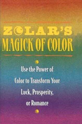 Cover of Zolar's Magick of Color