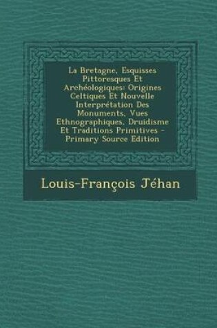 Cover of La Bretagne, Esquisses Pittoresques Et Archeologiques