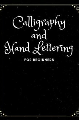 Cover of Calligraphy and Hand Lettering for Beginners