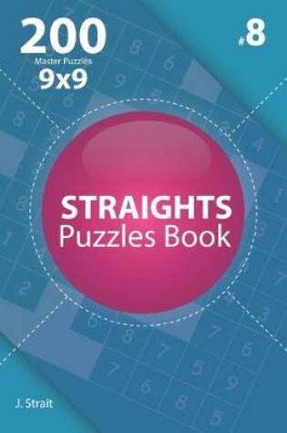 Cover of Straights - 200 Master Puzzles 9x9 (Volume 8)