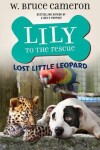 Book cover for Lily to the Rescue: Lost Little Leopard