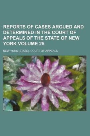 Cover of Reports of Cases Argued and Determined in the Court of Appeals of the State of New York Volume 25