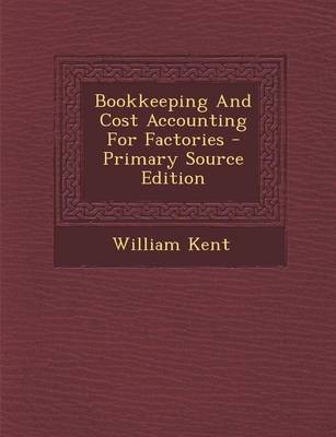 Book cover for Bookkeeping and Cost Accounting for Factories - Primary Source Edition