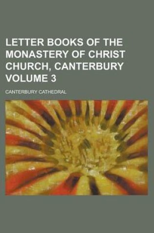 Cover of Letter Books of the Monastery of Christ Church, Canterbury Volume 3