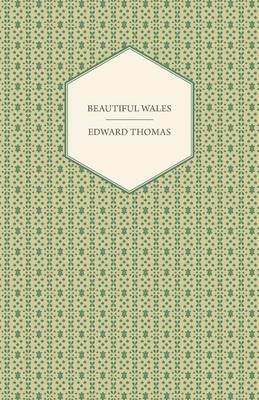 Book cover for Beautiful Wales - Painted By Robert Fowler, Described By Edward Thomas