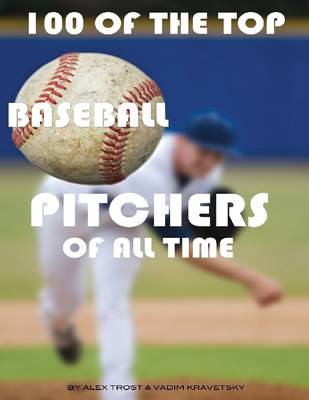 Book cover for 100 of the Top Baseball Pitchers of All Time