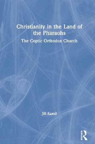 Cover of Christianity in the Land of the Pharaohs