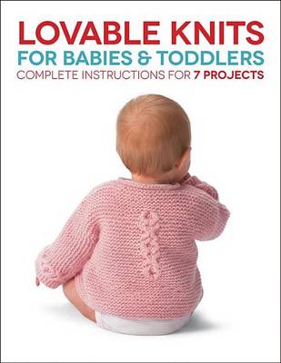 Book cover for Lovable Knits for Babies and Toddlers: Complete Instructions for 7 Projects