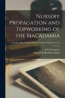 Book cover for Nursery Propagation and Topworking of the Macadamia; no.13