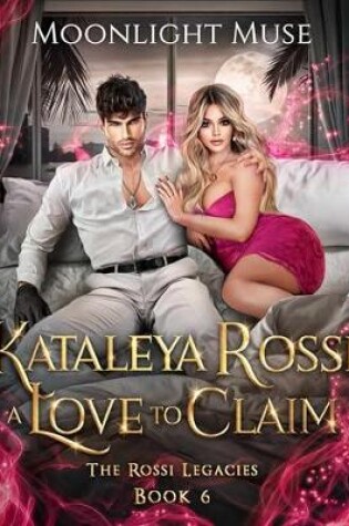 Cover of Kataleya Rossi: A Love to Claim