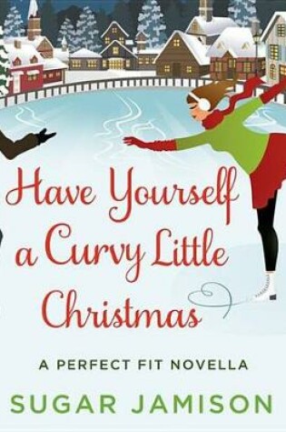 Cover of Have Yourself a Curvy Little Christmas