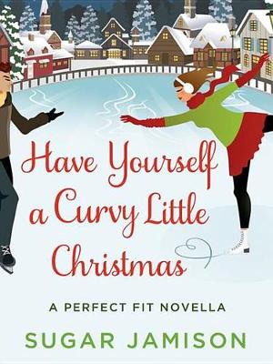 Book cover for Have Yourself a Curvy Little Christmas
