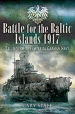 Cover of Battle of the Baltic Islands 1917: Triumph of the Imperial German Navy