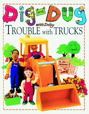 Cover of Dig and Dug with Daisy Trouble with Trucks