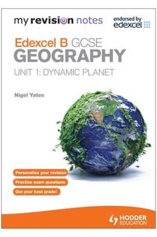 Cover of My Revision Notes: Edexcel B GCSE Geography: Dynamic Planet