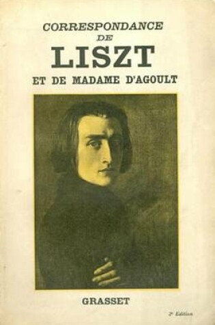 Cover of Correspondance de Liszt Et de Madame D'Agoult 1833-1940