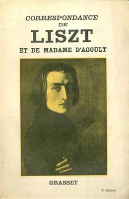 Book cover for Correspondance de Liszt Et de Madame D'Agoult 1833-1940