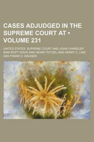 Cover of United States Reports; Cases Adjudged in the Supreme Court at ... and Rules Announced at ... Volume 231