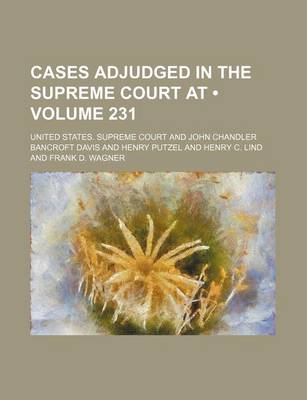 Book cover for United States Reports; Cases Adjudged in the Supreme Court at ... and Rules Announced at ... Volume 231