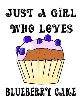 Book cover for Just A Girl Who Loves Blueberry Cake