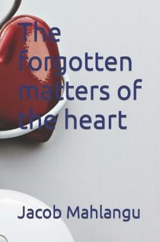 Cover of The forgotten matters of the heart