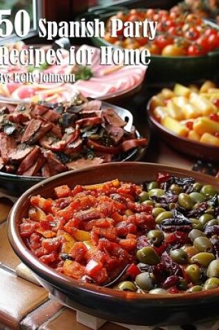 Cover of 50 Spanish Party Recipes for Home