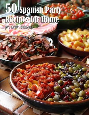Book cover for 50 Spanish Party Recipes for Home