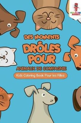 Cover of Des Moments Drôles pour Animaux de Compagnie