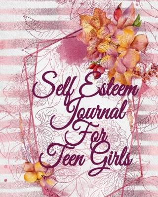 Book cover for Self Esteem Journal For Teen Girls
