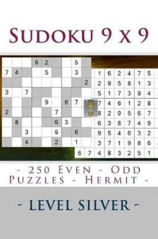 Cover of Sudoku 9 X 9 - 250 Even - Odd Puzzles - Hermit - Level Silver