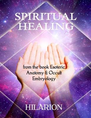 Book cover for Spiritual Healing: From the Book Esoteric Anatomy and Occult Embryology