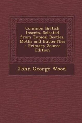 Cover of Common British Insects, Selected from Typical Beetles, Moths and Butterflies