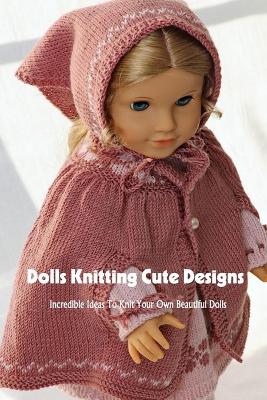 Book cover for Dolls Knitting Cute Designs
