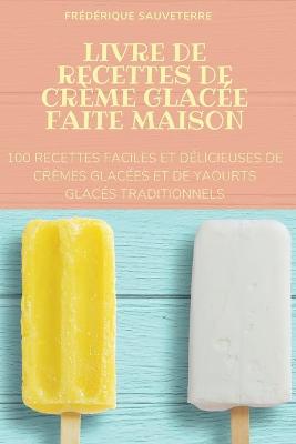 Cover of Livre de Recettes de Crème Glacée Faite Maison