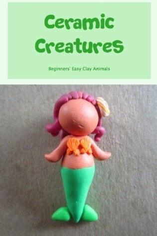 Cover of Ceramic Creatures