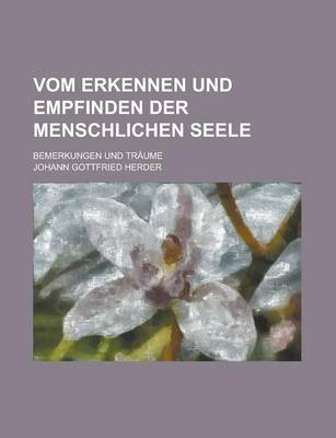 Book cover for Vom Erkennen Und Empfinden Der Menschlichen Seele; Bemerkungen Und Traume