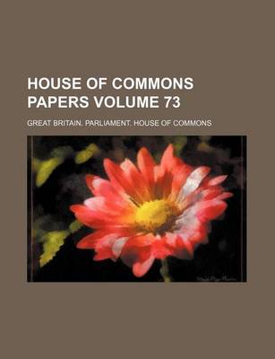 Book cover for House of Commons Papers Volume 73